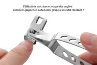 Difficultés motrices et coupe des ongles : comment gagner en autonomie grâce à un outil pivotant ?