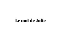 Le mot de Julie